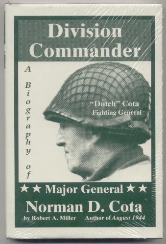 Division Commander: Biography of Major General Norman D. Cota.