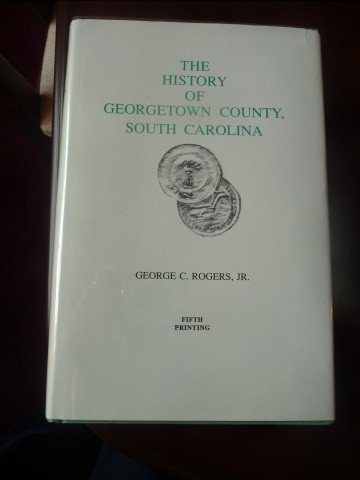 Imagen de archivo de The History of Georgetown County South Carolina a la venta por Sunshine State Books