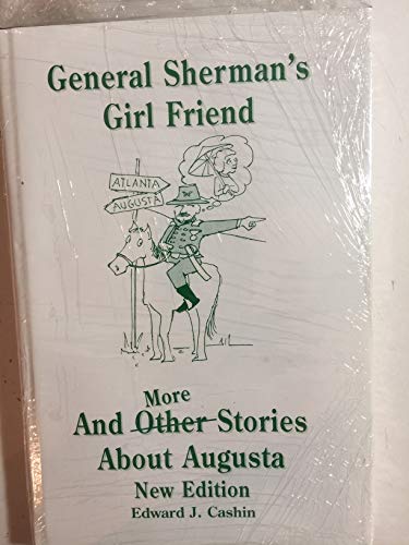 Stock image for GENERAL SHERMAN'S GIRL FRIEND AND OTHER STORIES ABOUT AUGUSTA. for sale by Nelson & Nelson, Booksellers