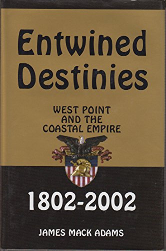 Beispielbild fr Entwined Destinies: West Point and the Coastal Empire, 1802-2002 zum Verkauf von Books from Patty