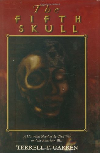 Stock image for The Fifth Skull: A Historical Novel of the Civil War and the American West for sale by Old Army Books