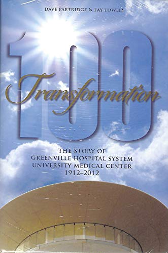 Stock image for Transformation: The Story of Greenville Hospital System University Medical Center, 1912 - 2012 for sale by Tiber Books