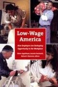 Beispielbild fr Low-Wage America : How Employers Are Reshaping Opportunity in the Workplace zum Verkauf von Better World Books