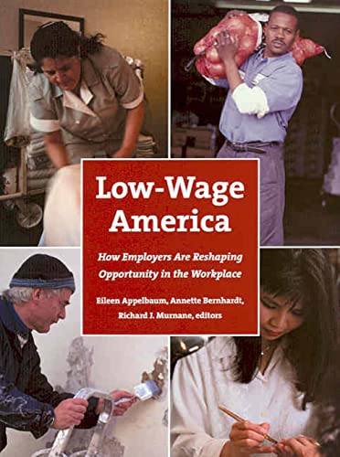 Beispielbild fr Low-Wage America: How Employers Are Reshaping Opportunity in the Workplace (The Russell Sage Foundation Case Studies of Job Quality in Advanced Economies) zum Verkauf von Conover Books