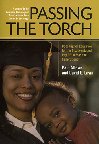 Beispielbild fr Passing the Torch: Does Higher Education for the Disadvantaged Pay Off Across the Generations? (Amer Sociological Association's Rose Ser) zum Verkauf von SecondSale