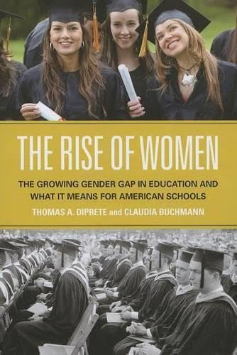 Beispielbild fr The Rise of Women : The Growing Gender Gap in Education and What It Means for American Schools zum Verkauf von Better World Books