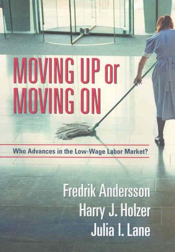 Beispielbild fr Moving Up or Moving On: Who Advances in the Low-Wage Labor Market zum Verkauf von Wonder Book