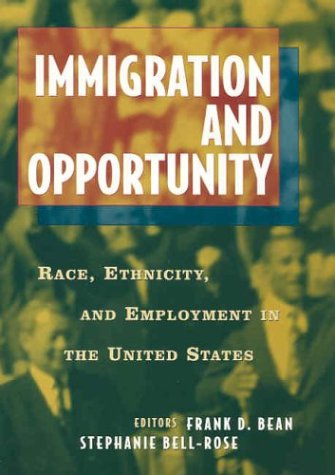 Beispielbild fr Immigration and Opportuntity: Race, Ethnicity, and Employment in the United States zum Verkauf von HPB-Red