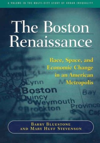 Imagen de archivo de The Boston Renaissance: Race, Space, and Economic Change in an American Metropolis (The Multi City Study of Urban Inequality) a la venta por More Than Words