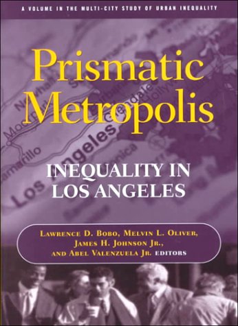 9780871541291: Prismatic Metropolis: Inequality in Los Angeles (The multi city study of urban inequality)