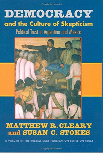 Beispielbild fr Democracy and the Culture of Skepticism: Political Trust in Argentina and Mexico (Russell Sage Foundation Series on Trust) zum Verkauf von Wonder Book