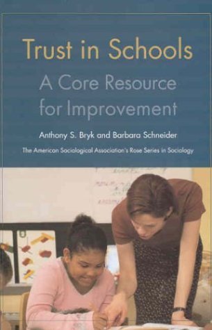 Trust in Schools: A Core Resource for Improvement (American Sociological Association's Rose Series) (9780871541925) by Anthony S. Bryk; Barbara L. Schneider