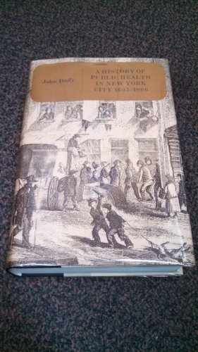 A History of Public Health in New York City, 1625-1866 (9780871542120) by Duffy, John