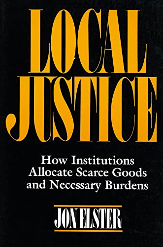 9780871542328: Local Justice: How Institutions Allocate Scarce Goods and Necessary Burdens