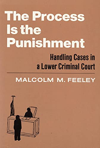 

Process Is the Punishment : Handling Cases in a Lower Criminal Court