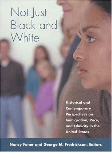 Beispielbild fr Not Just Black and White: Historical and Contemporary Perspectives on Immgiration, Race, and Ethnicity in the United States zum Verkauf von Books of the Smoky Mountains
