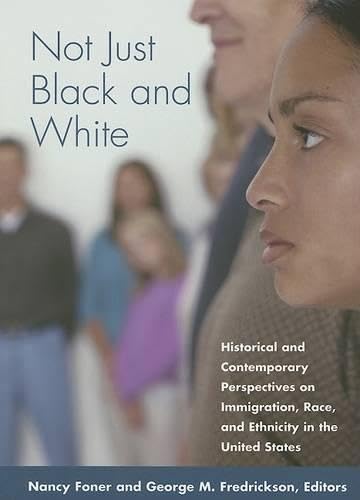 Imagen de archivo de Not Just Black and White : Historical and Contemporary Perspectives on Immgiration, Race, and Ethnicity in the United States a la venta por Better World Books: West