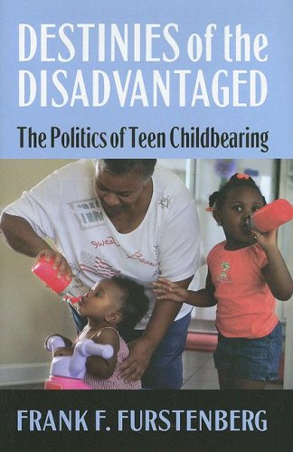 Imagen de archivo de Destinies of the Disadvantaged: The Politics of Teenage Childbearing a la venta por Wonder Book