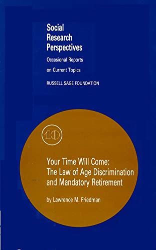 Stock image for Your Time Will Come : The Law of Age Discrimination and Retirement for sale by Better World Books: West