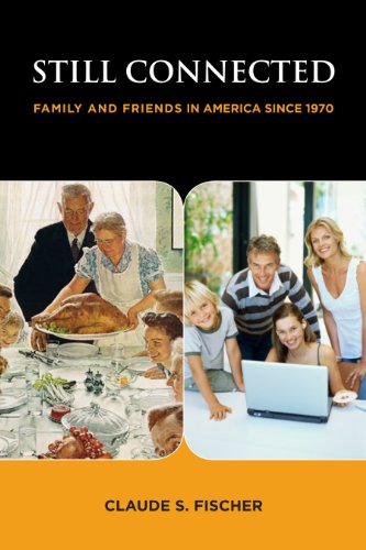 Imagen de archivo de Still Connected: Family and Friends in America Since 1970 a la venta por ThriftBooks-Atlanta