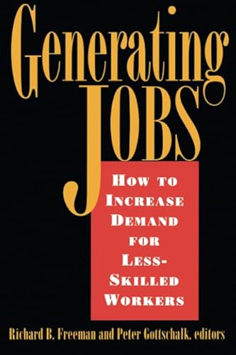 Generating Jobs: How to Increase Demand for Less-Skilled Workers (9780871543615) by Freeman, Richard B.; Gottschalk, Peter