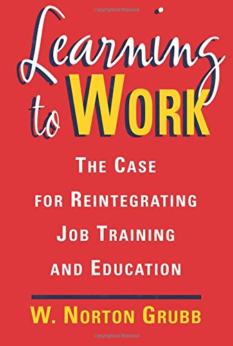 Imagen de archivo de Learning to Work: The Case for Reintegrating Job Training and Education a la venta por Bookmonger.Ltd