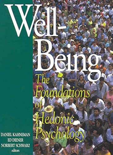 Well-Being: Foundations of Hedonic Psychology - Kahneman, Daniel [Editor]; Diener, Edward [Editor]; Schwarz, Norbert [Editor];