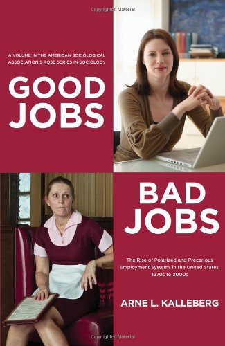 Stock image for Good Jobs, Bad Jobs : The Rise of Polarized and Precarious Employment Systems in the United States, 1970s-2000s for sale by Better World Books: West