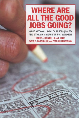 Imagen de archivo de Where Are All the Good Jobs Going?: What National and Local Job Quality and Dynamics Mean for U.S. Workers a la venta por Sequitur Books