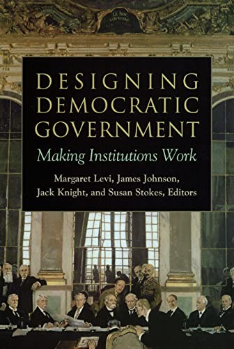 Imagen de archivo de Designing Democratic Government: Making Institutions Work a la venta por HPB-Red