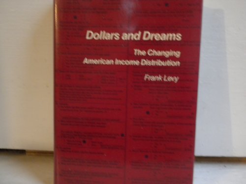 Dollars and Dreams: The Changing American Income Distribution (Population of the U.S. in the 1980's : A Census Monograph Service) (9780871545237) by Levy, Frank