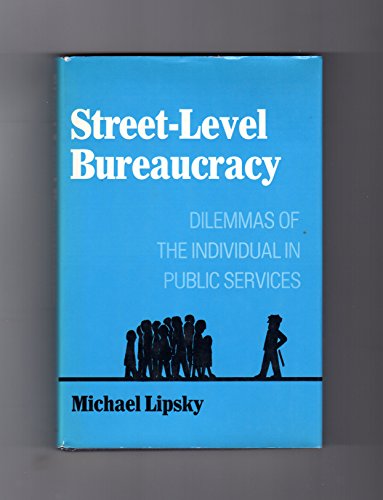 9780871545244: Street-level bureaucracy: Dilemmas of the individual in public services (Publications of Russell Sage Foundation) by Michael Lipsky (1980-07-30)