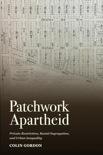 Beispielbild fr Patchwork Apartheid: Private Restriction, Racial Segregation, and Urban Inequality zum Verkauf von Open Books