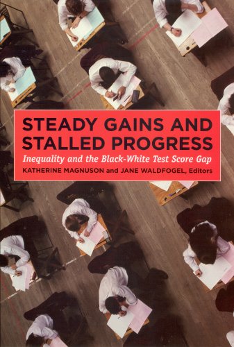 Stock image for Steady Gains and Stalled Progress : Inequality and the Black-White Test Score Gap for sale by Better World Books: West