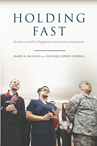 Imagen de archivo de Holding Fast: Resilience and Civic Engagement Among Latino Immigrants a la venta por ThriftBooks-Dallas
