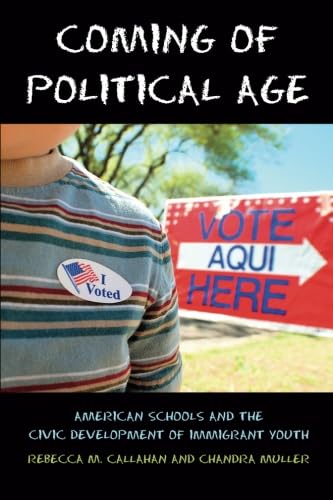 Stock image for Coming of Political Age : American Schools and the Civic Development of Immigrant Youth for sale by Better World Books: West