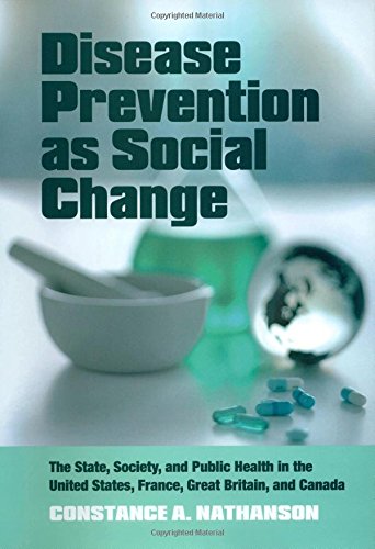 Beispielbild fr Disease Prevention as Social Change : The State, Society, and Public Health in the United States, France, Great Britain, and Canada zum Verkauf von Better World Books