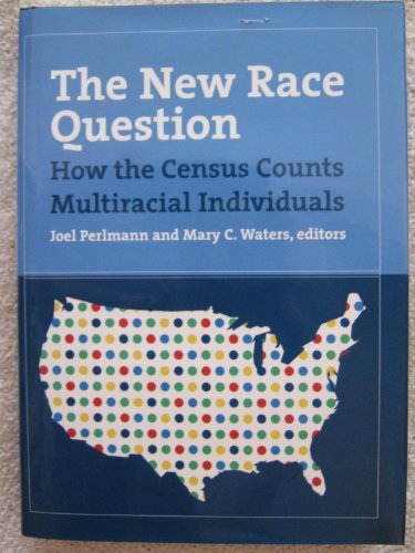 Stock image for The New Race Question: How the Census Counts Multiracial Individuals for sale by Books From California