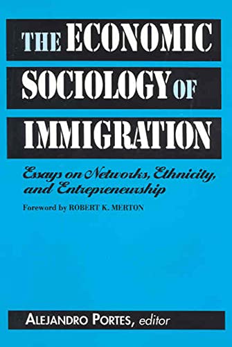 Imagen de archivo de The Economic Sociology of Immigration : Essays on Networks, Ethnicity, and Entrepreneurship a la venta por Better World Books