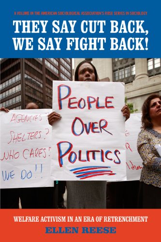 They Say Cutback, We Say Fight Back!: Welfare Activism in an Era of Retrenchment (American Sociological Association's Rose Series) (9780871547156) by Reese, Ellen