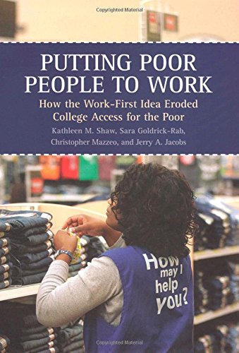 Imagen de archivo de Putting Poor People to Work : How the Work-First Idea Eroded College Access for the Poor a la venta por Better World Books