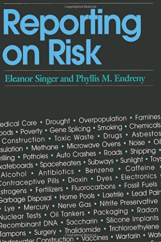 Reporting on Risk: How the Mass Media Portray Accidents, Diseases, Other Hazards (9780871548016) by Singer, Eleanor; Endreny, Phyliss M.