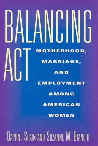 Imagen de archivo de Balancing Act : Motherhood, Marriage, and Employment among American Women a la venta por Better World Books