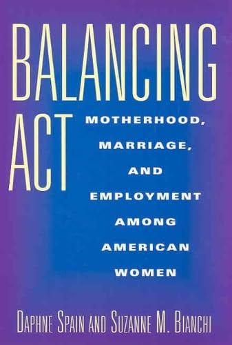 Imagen de archivo de Balancing Act: Motherhood, Marriage, and Employment Among American Women a la venta por Wonder Book