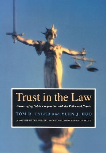 Beispielbild fr Trust in the Law: Encouraging Public Cooperation with the Police and Courts Through (Russell Sage Foundation Series on Trust, Volume 5) zum Verkauf von SecondSale