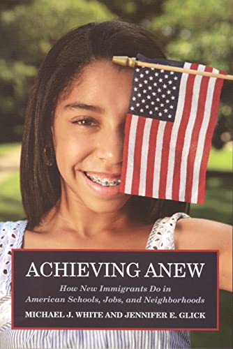 Stock image for Achieving Anew: How New Immigrants Do in American Schools, Jobs, and Neighborhoods for sale by SecondSale