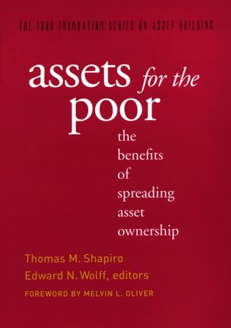 Imagen de archivo de Assets for the Poor: The Benefits of Spreading Asset Ownership (Ford Foundation Series on Asset Building.) a la venta por Ezekial Books, LLC