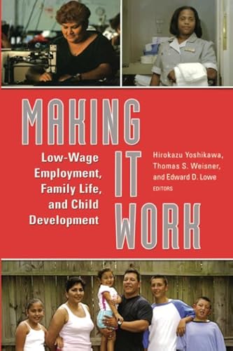 Beispielbild fr Making It Work: Low-Wage Employment, Family Life, and Child Development zum Verkauf von Midtown Scholar Bookstore