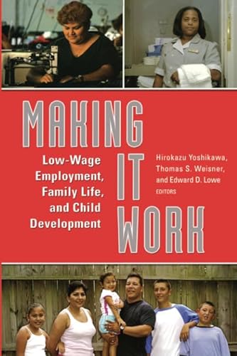 Stock image for Making It Work: Low-Wage Employment, Family Life, and Child Development for sale by Midtown Scholar Bookstore