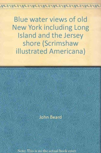 Beispielbild fr Blue water views of old New York including Long Island and the Jersey shore (Scrimshaw illustrated Americana) zum Verkauf von Wonder Book